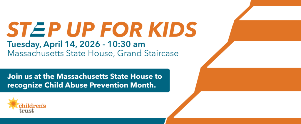Event banner for Step Up for Kids on April 14, 2026, at Massachusetts State House, Grand Staircase. Features an orange staircase graphic and the Step Up for Kids and Childrens Trust logos, inviting all to recognize Child Abuse Prevention Month.