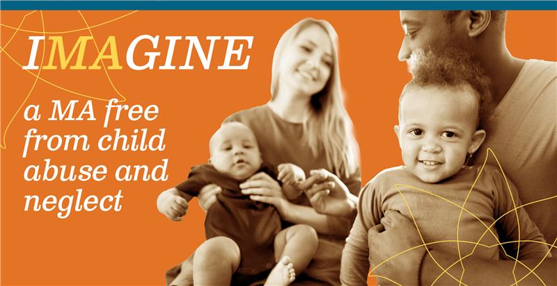Imagine a Massachusetts free from child abuse and neglect. 