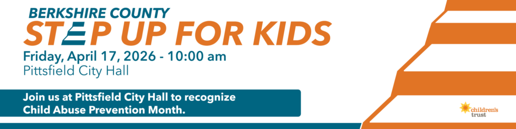 Banner for the Berkshire County Step Up for Kids event on April 17, 2026, 10 am at Pittsfield City Hall. Celebrate Child Abuse Prevention Month. Orange steps and Step Up for Kids logo are shown on the right.