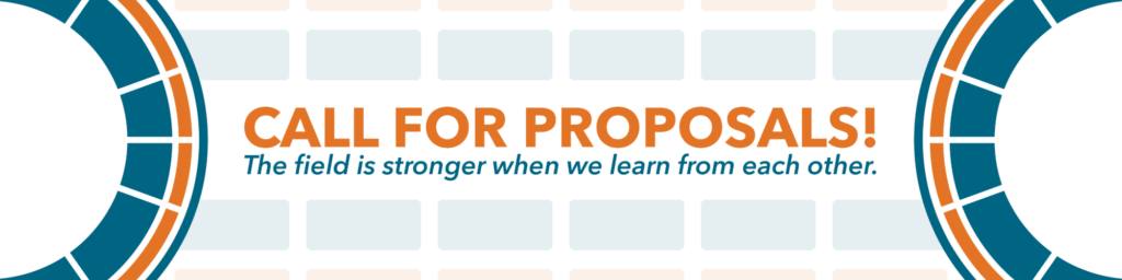 Call for Proposals: The field is stronger when we learn from each other.