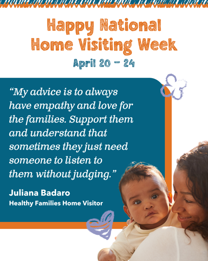 An illustration showing 'Happy National Home Visiting Week' with a quite from Juliana Badaro that reads:  'My advice is to always have empathy and love for the families. Support them and understand that sometimes they just need someone to listen to them without judgement."