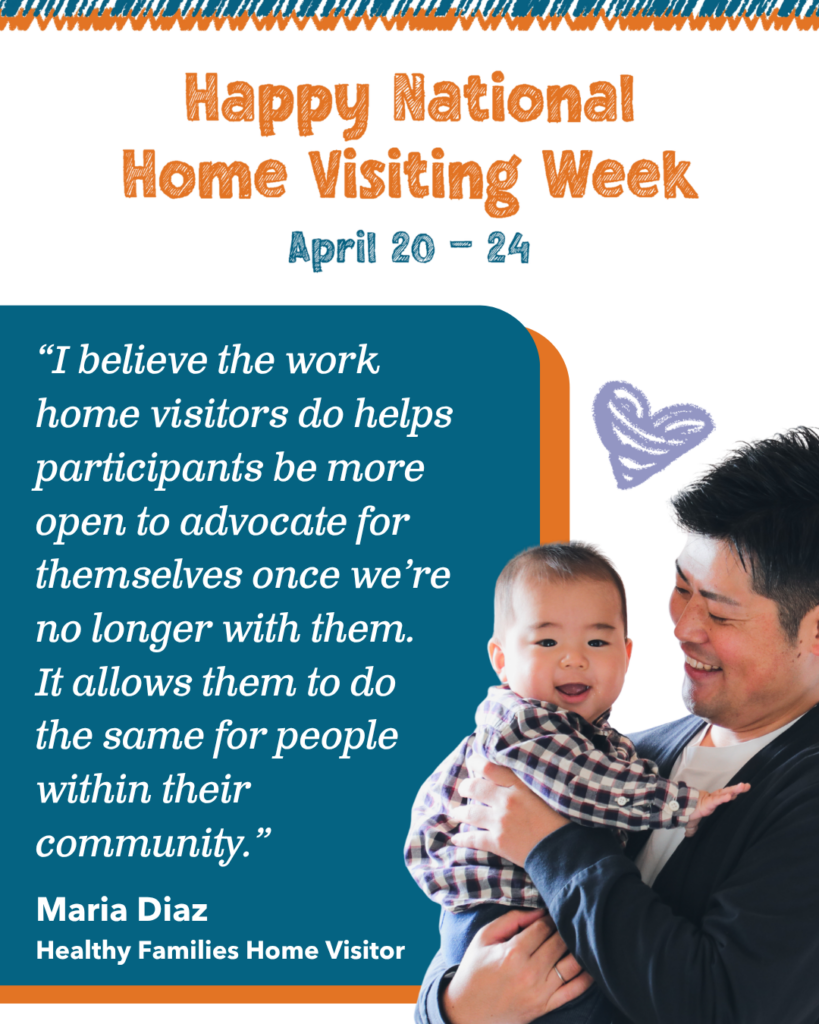 A smiling adult holds a baby. Text reads: “Happy National Home Visiting Week, April 20–24” with a quote from Maria Diaz about the positive impact of home visitors, plus a hand-drawn heart doodle celebrating National Home Visiting Week.