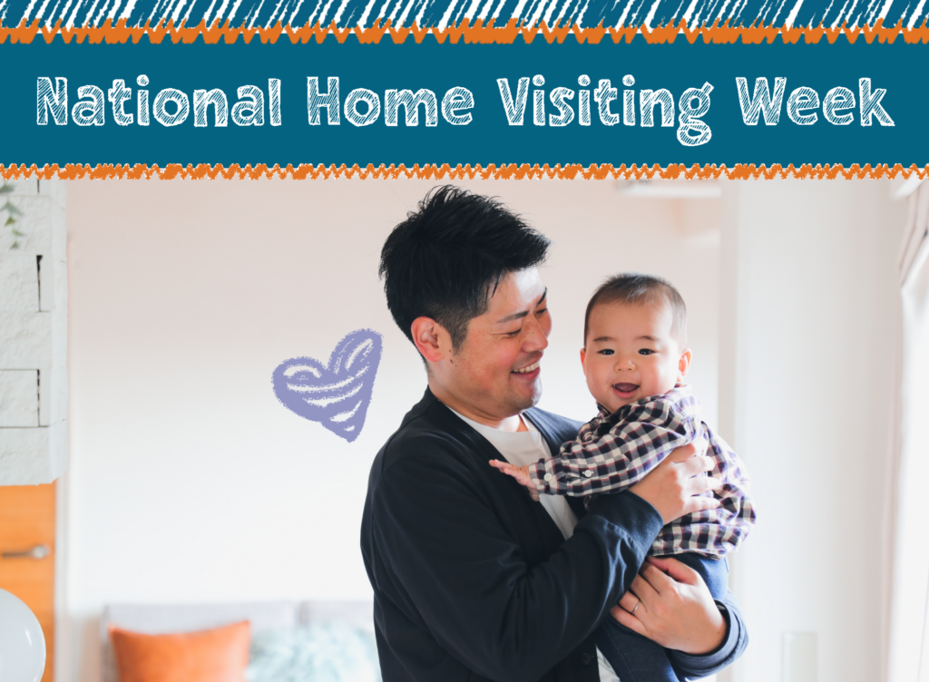 A father holding his child under text that reads 'National Home Visiting Week'