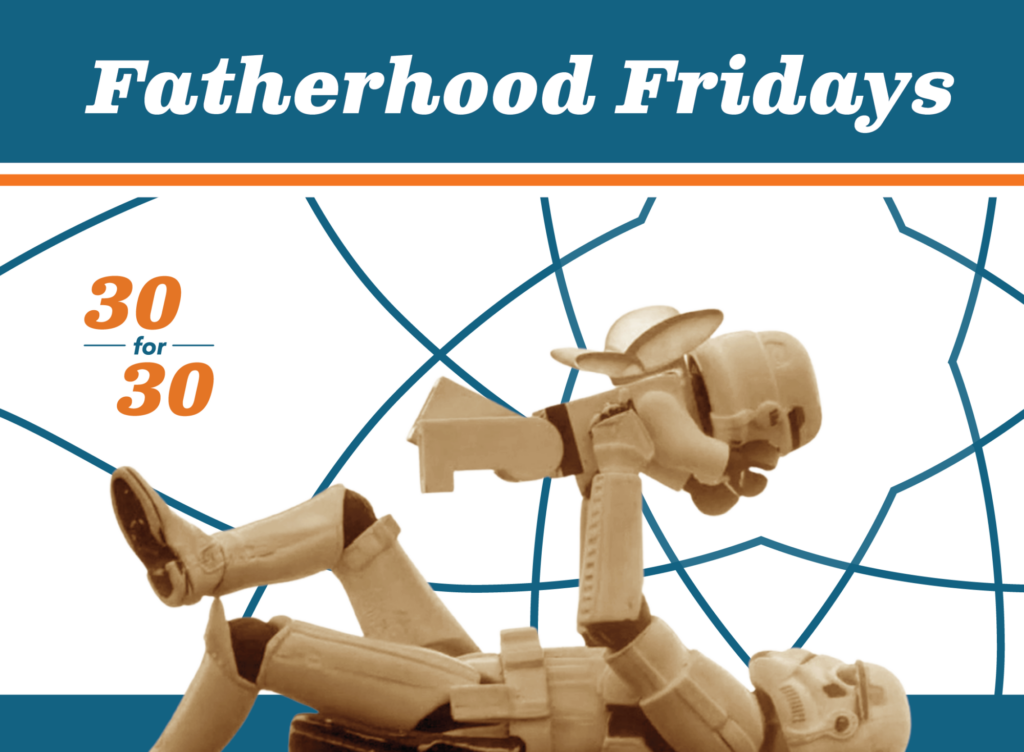 Toy figures resembling stormtroopers play together; one lies on their back lifting the other into the air. Text reads “Fatherhood Fridays,” “30 for 30,” and “Engaging Fathers in Family Support.” Blue, orange, and white graphic background with curved lines.
